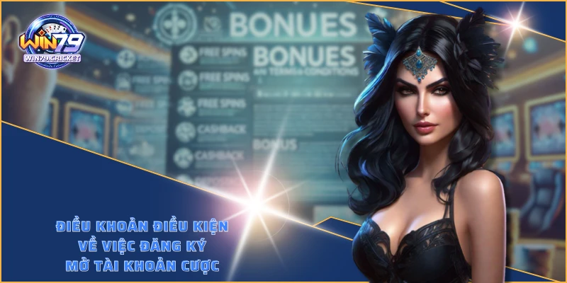 Điều khoản điều kiện về việc đăng ký mở tài khoản cược